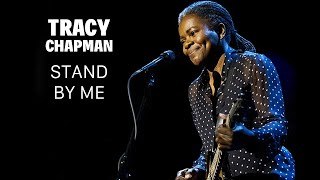 Stand by me. Tracy Chapman
