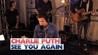 See you again. Charlie Puth