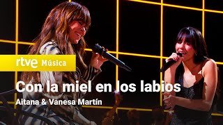 Con la miel en los labios. Aitana y Vanesa Martín