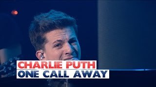 One call away. Charlie Puth